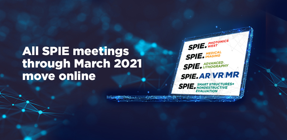 SPIE 2021 Photonics West, Advanced Lithography, AR/VR/MR, and other early 2021 events go virtual 